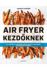 Air Fryer kezdőknek