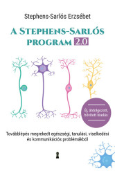 A Stephens-Sarlós-program 2.0 - Továbblépés megrekedt egészségi, tanulási, viselkedési és kommunikációs problémákból (átdolgozot