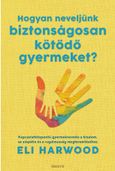 Hogyan neveljünk biztonságosan kötődő gyermeket? (e-könyv)