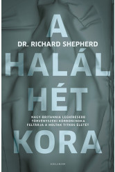 A halál hét kora - Nagy-Britannia leghíresebb törvényszéki kórboncnoka feltárja a holtak titkos életét (új kiadás)