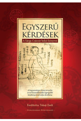Egyszerű kérdések - A Sárga Császár belső könyvei - A hagyományos kínai orvoslás és természetfilozófia legrégebbi kézikönyvének