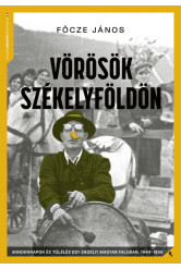 Vörösök Székelyföldön - Mindennapok és túlélés egy erdélyi magyar faluban,  1944-56 - Modern magyar történelem