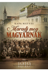 Maradj meg magyarnak - Balassagyarmat regénye - 1919 (új kiadás)